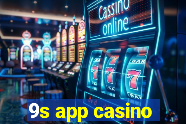 9s app casino